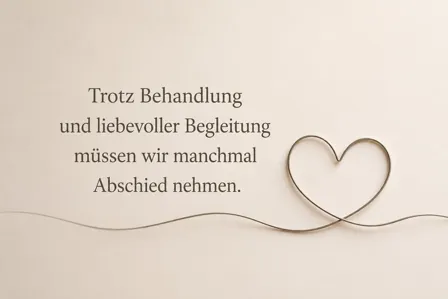 Karte mit Herz: «Trotz Behandlung und liebevoller Begleitung müssen wir manchmal Abschied nehmen.»